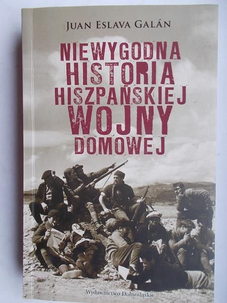 Galan Juan Eslava - Niewygodna historia hiszpańskiej wojny domowej
