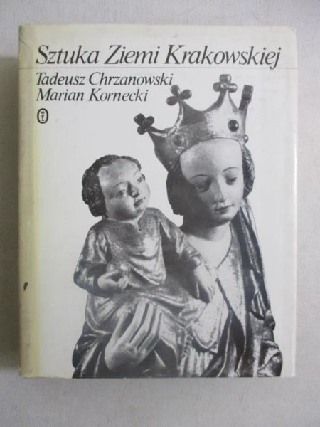 Chrzanowski Tadeusz  - Sztuka Ziemi Krakowskiej