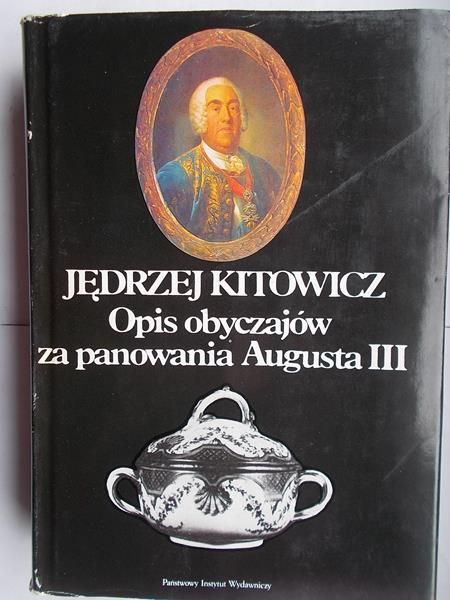 Kitowicz Jędrzej - Opis obyczajów za panowania Augusta III
