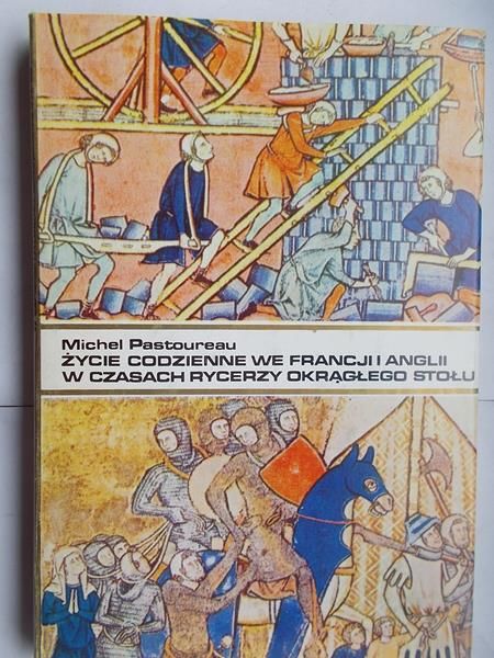 Życie codzienne we Francji i Anglii w czasach rycerzy okrągłego stołu