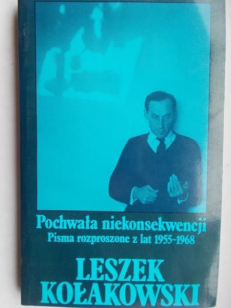 Kołakowski Leszek - Pochwała niekonsekwencji, Tom III