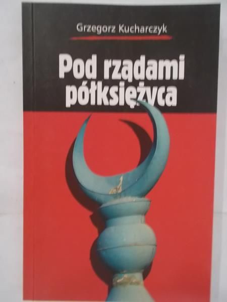 Kucharczyk Grzegorz - Pod rządami półksiężyca