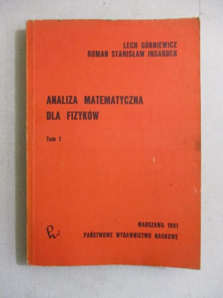 Analiza matematyczna dla fizyków, Tom I