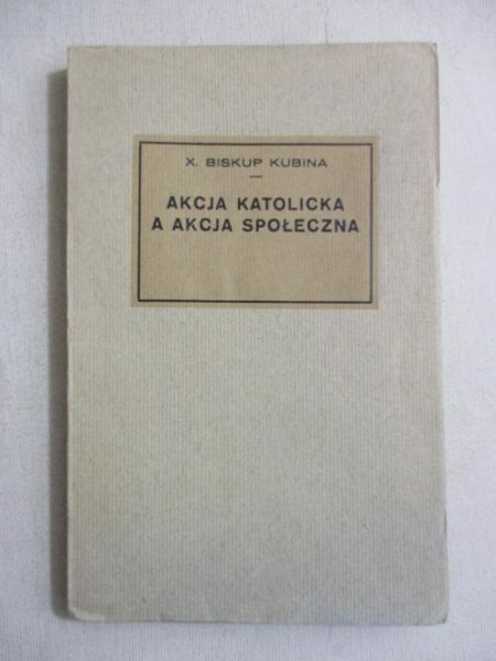 Kubina Teodor - Akcja katolicka a akcja społeczna, 1930 r.