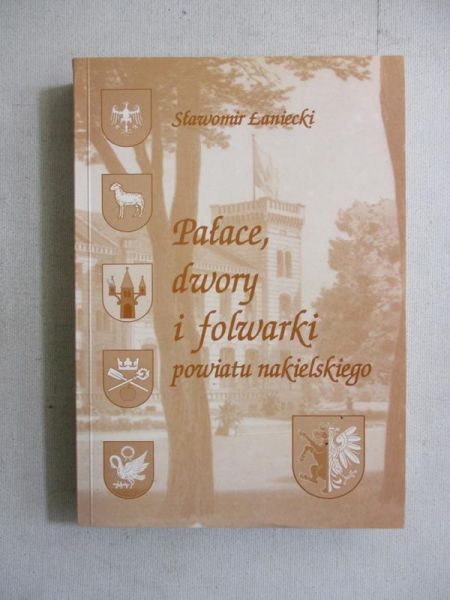 Pałace, dwory i folwarki powiatu nakielskiego