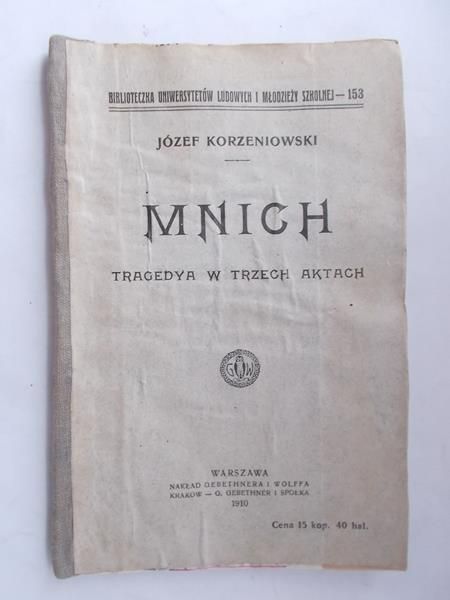Korzeniowski Józef - Mnich tragedya w trzech aktach,1910