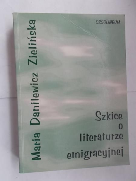 Danilewicz Zielińska Maria - Szkice o literaturze emigracyjnej