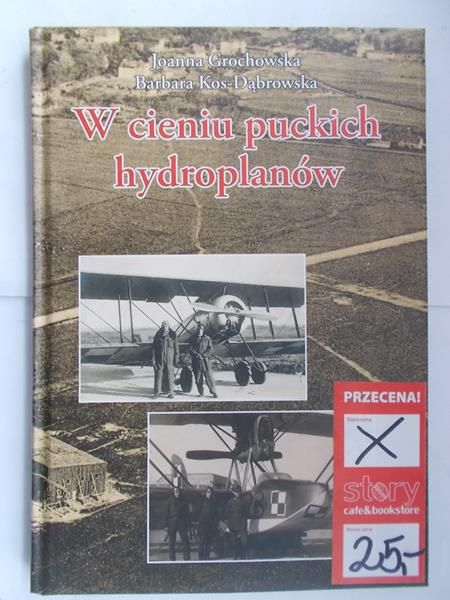 Grochowska Joanna, Kos-Dąbrowska Barbara - W cieniu puckich hydroplanów