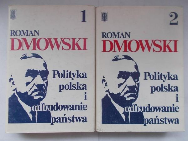 Dmowski Roman - Polityka polska i odbudowanie państwa, tom I-II