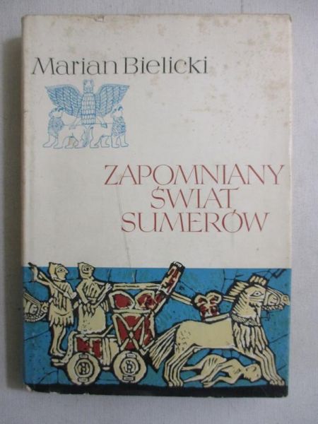 Bielecki Marian - Zapomniany świat Sumerów