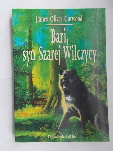 Curwood James Oliver - Bari, syn Szarej Wilczycy