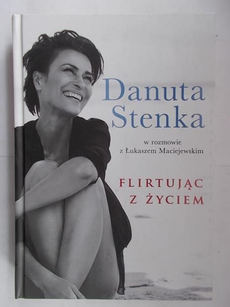 Danuta Stenka. Flirtując z życiem