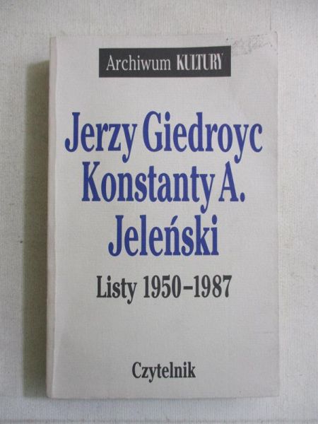 Karpiński Wojciech (opr.) -Jerzy Giedroyc Konstanty A. Jeleński. Listy 1950-1987