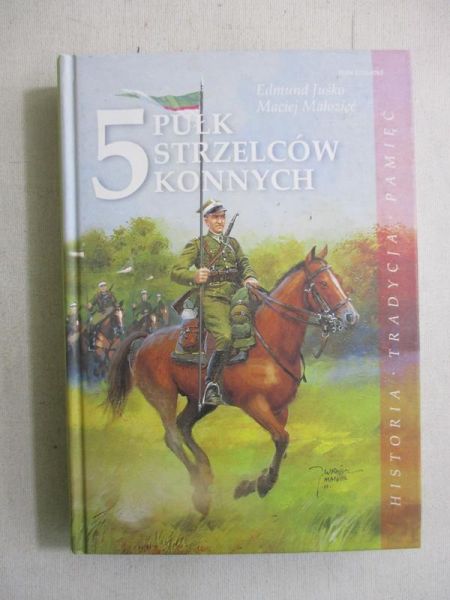 5 Pułk Strzelców Konnych. Historia, tradycja pamięć