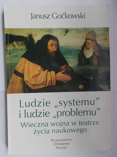 Goćkowski Janusz - Ludzie „systemu” i ludzie „problemu”