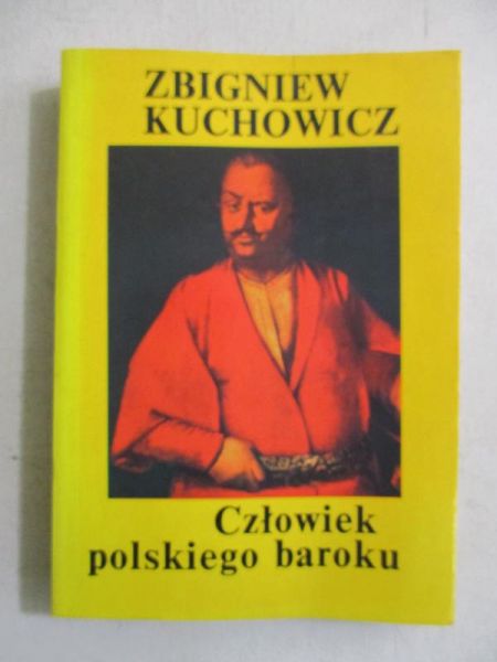 Kuchowicz Zbigniew  -  Człowiek polskiego baroku