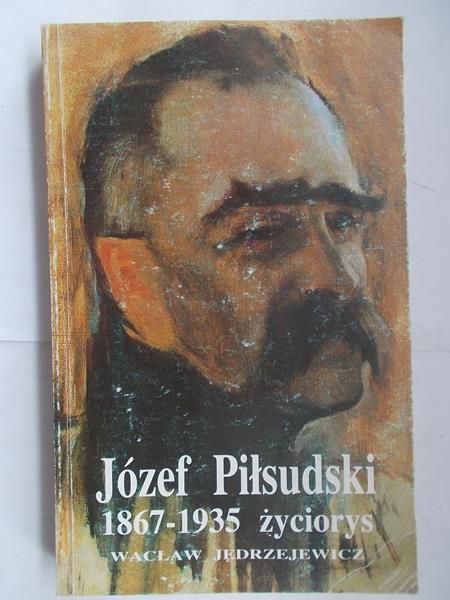 Józef Piłsudski 1867-1935 życiorys