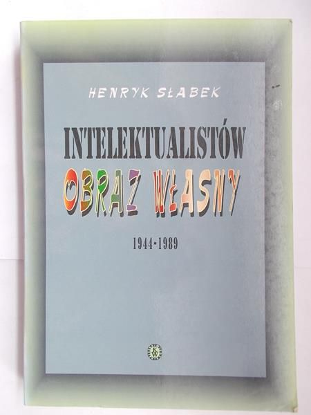 Słabek Henryk - Intelektualistów obraz własmy 1944-1989