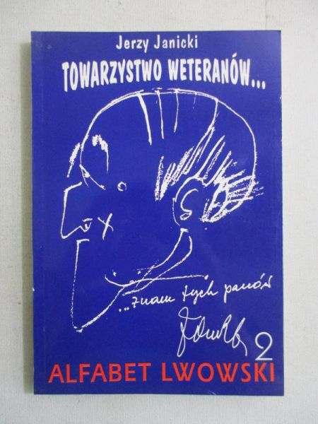 Janicki Jerzy - Towarzystwo weteranów. Alfabet lwowski 2