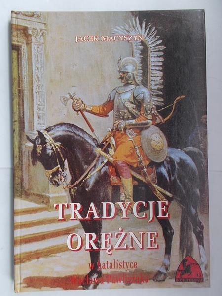 Macyszyn Jacek - Tradycje orężne w batalistyce Wacława Pawliszaka