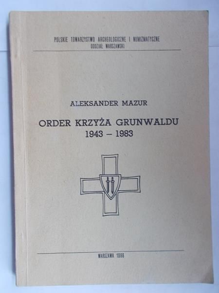 Mazur Aleksander - Order krzyża Grunwaldu 1943-1983