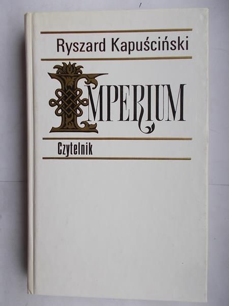 Kapuściński Ryszard - Imperium