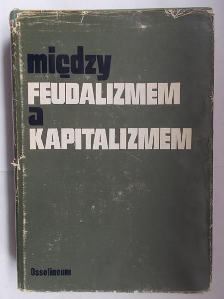 Między feudalizmem a kapitalizmem
