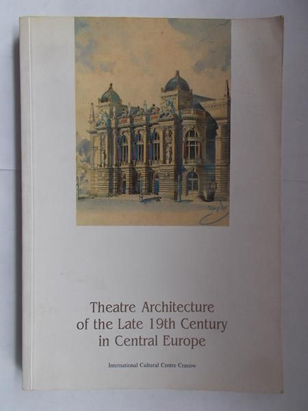 Theatre Architecture of the Late 19th Century in Central Europe