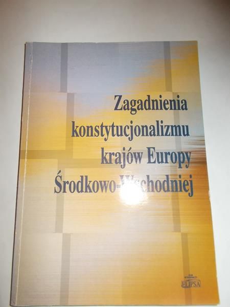 Zagadnienia konstytucjonalizmu krajów Europy Środkowo-Wschodniej