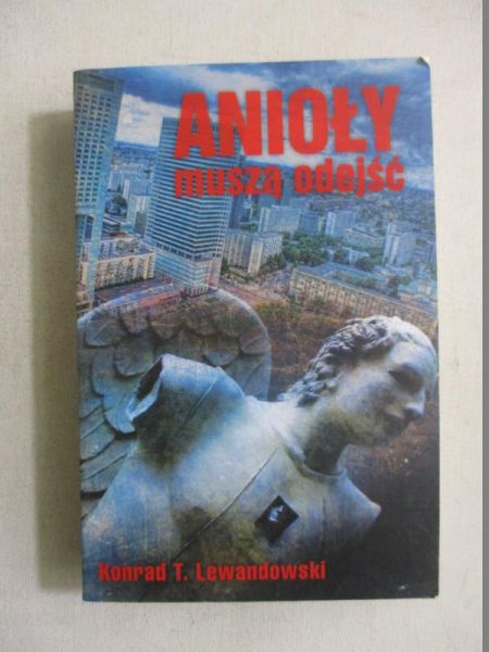 Lewandowski Konrad T. - Anioły muszą odejść