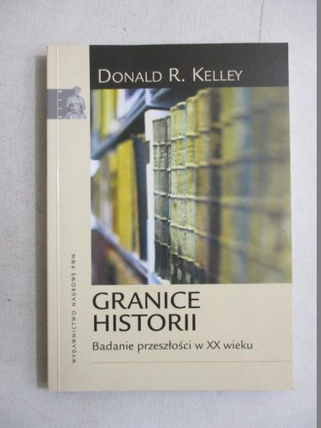 Granice historii. Badanie przeszłości w XX wieku