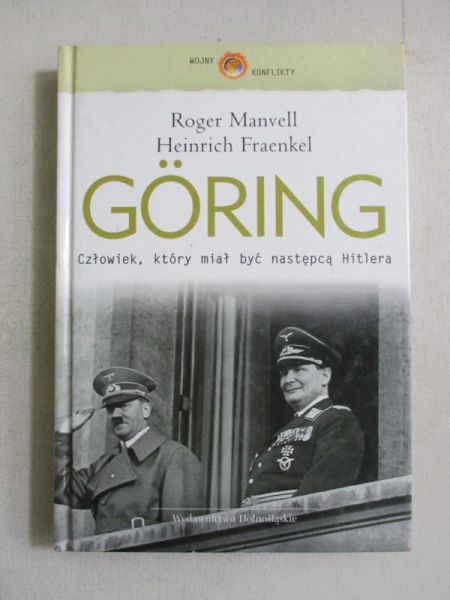 Goring. Człowiek, który miał być następcą Hitlera.
