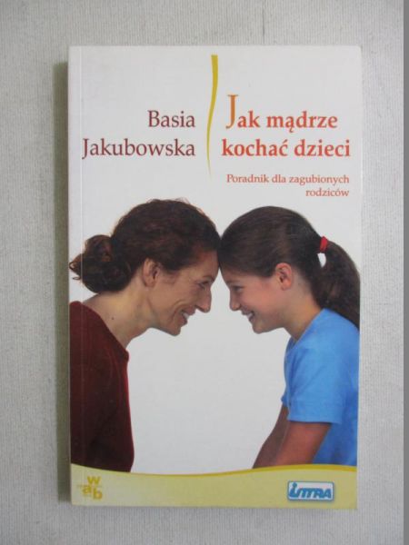 Jak mądrze kochać dzieci