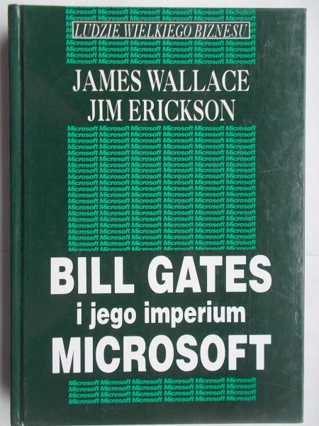 Wallace James, Erickson Jim - Bill Gates i jego imperium Microsoft