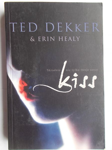 Dekker Ted,   - Kiss Skradnie nie tylko twoje serce