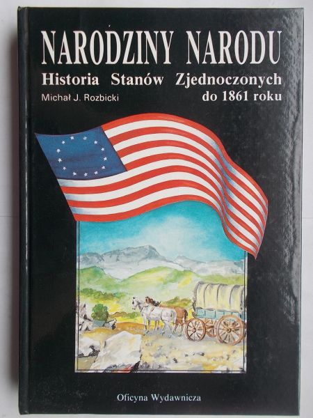 Narodziny narodu. Historia Stanów Zjednocznonych do 1861 roku