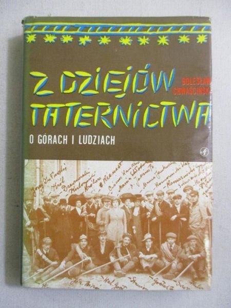Chwaściński Bolesław - Z dziejów taternictwa. O górach i ludziach