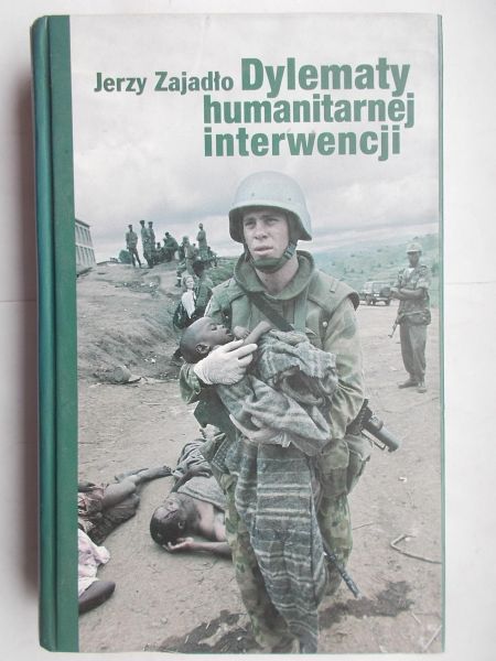 Zajadło Jerzy - Dylematy humanitarnej interwencji