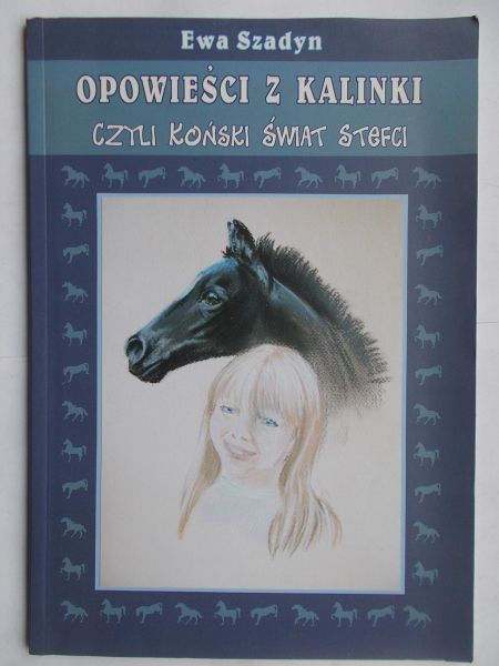 Opowieści z Kalinki czyli koński świat Stefci