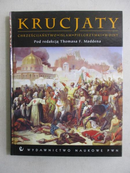 Madden Thomas F. (red.) - Krucjaty. Chrześcijaństwo - islam - Pielgrzymki - wojny - Nowa