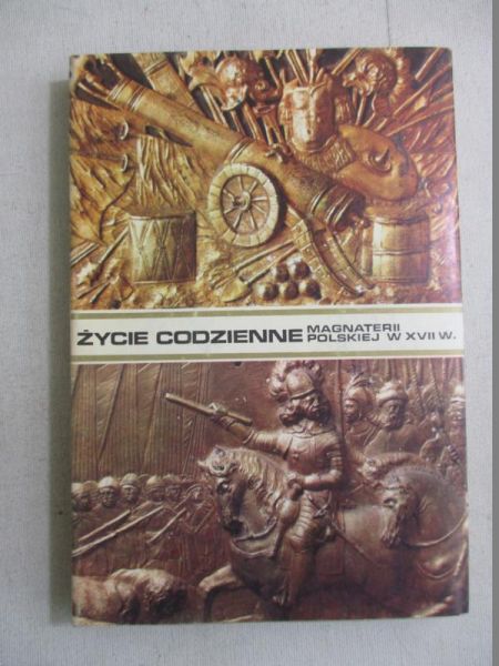 Życie codzienne magnaterii polskiej w XVII wieku