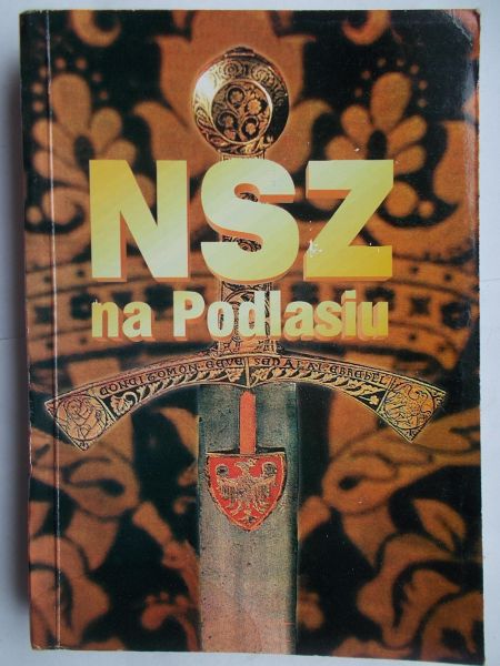 Narodowe Siły Zbrojne na Podlasiu, t. 1