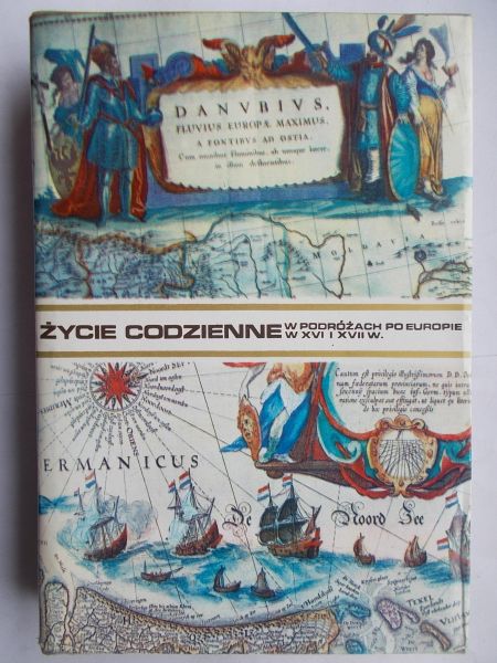 Mączak Antoni - Życie codzienne w podróżach po Europie w XVI i XVII wieku
