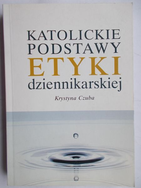 Katolickie podstawy etyki dziennikarskiej