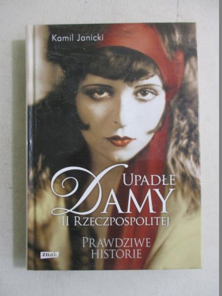 Janicki Kamil - Upadłe damy II Rzeczypospolitej