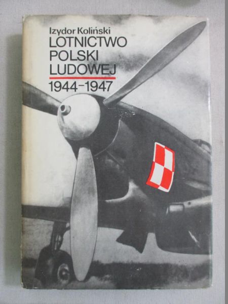 Koliński Izydor - Lotnictwo Polski Ludowej 1944 - 1947