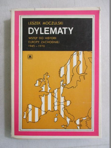 Dylematy. Wstęp do historii Europy Zachodniej 1945-1970