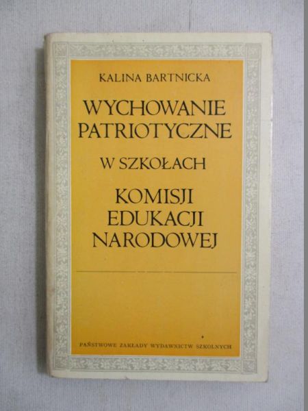 Bartnicka Kalina - Wychowanie patriotyczne w szkołach Komisji Edukacji Narodowej