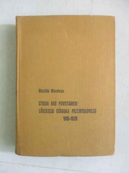 Missalowa Gryzelda - Studia nad powstaniem Łódzkiego okręgu przemysłowego