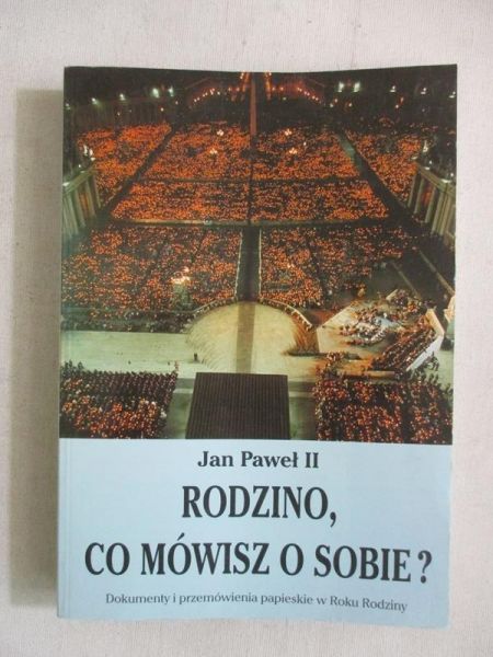 Jan Paweł II Rodzino, co mówisz o sobie?